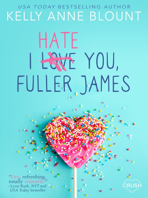 Title details for I Hate You, Fuller James by Kelly Anne Blount - Available